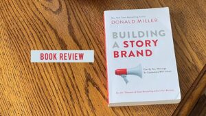 Book Review: Building a StoryBrand by Donald Miller