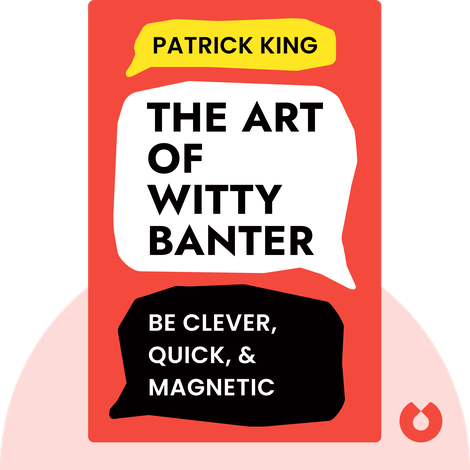 The Art of Witty Banter by Patrick King